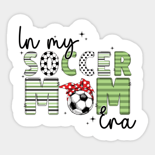 In My Soccer Mom Era Trendy Soccer Mama Sports Parent Sticker